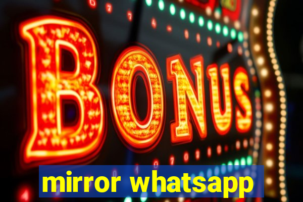 mirror whatsapp